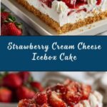 No Bake Strawberry Cream Cheese Icebox Cake Recipe