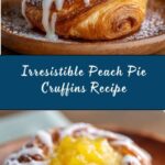 Peach Pie Cruffins: A Deliciously Easy Recipe