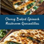 Baked Spinach Mushroom Quesadillas Recipe