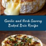 Savory Baked Brie with Garlic and Herbs Recipe